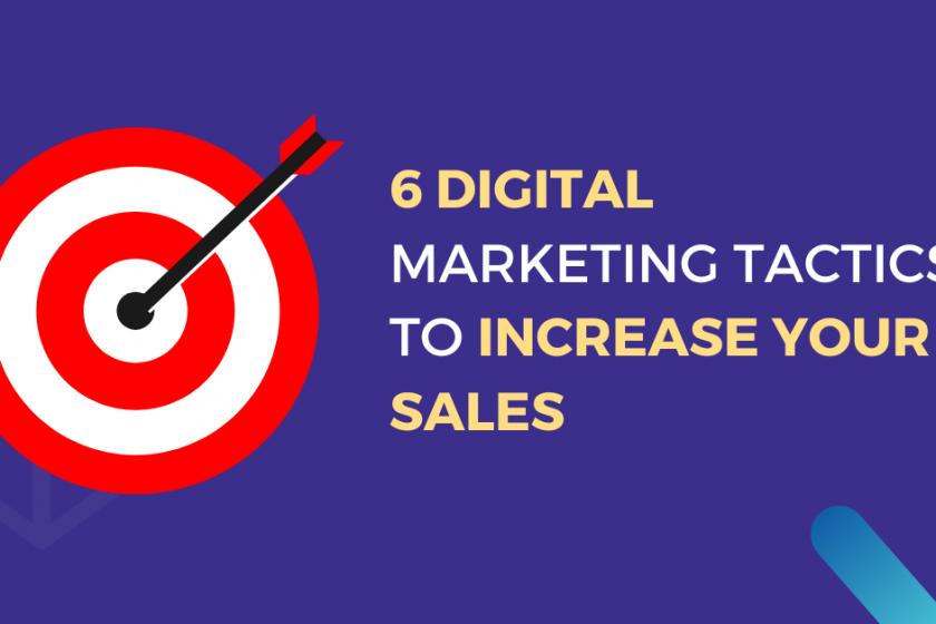 6 Digital Marketing Tactics to Increase Your Sales